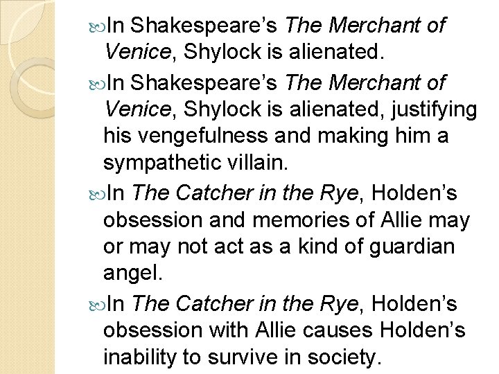  In Shakespeare’s The Merchant of Venice, Shylock is alienated, justifying his vengefulness and