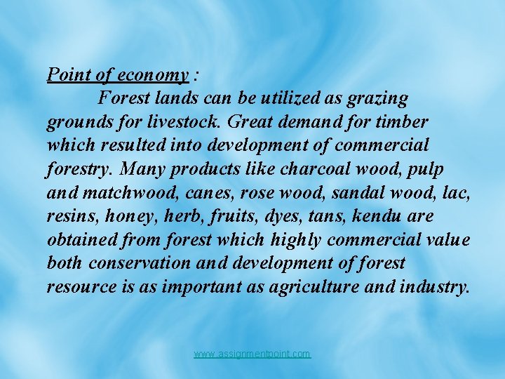 Point of economy : Forest lands can be utilized as grazing grounds for livestock.