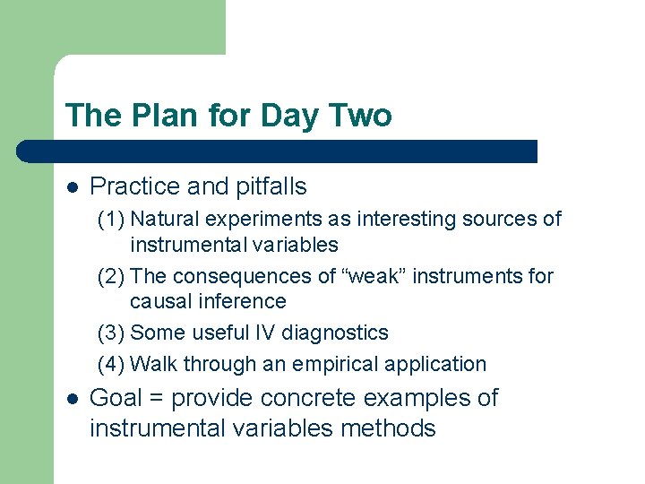 The Plan for Day Two l Practice and pitfalls (1) Natural experiments as interesting The Plan for Day Two l Practice and pitfalls (1) Natural experiments as interesting