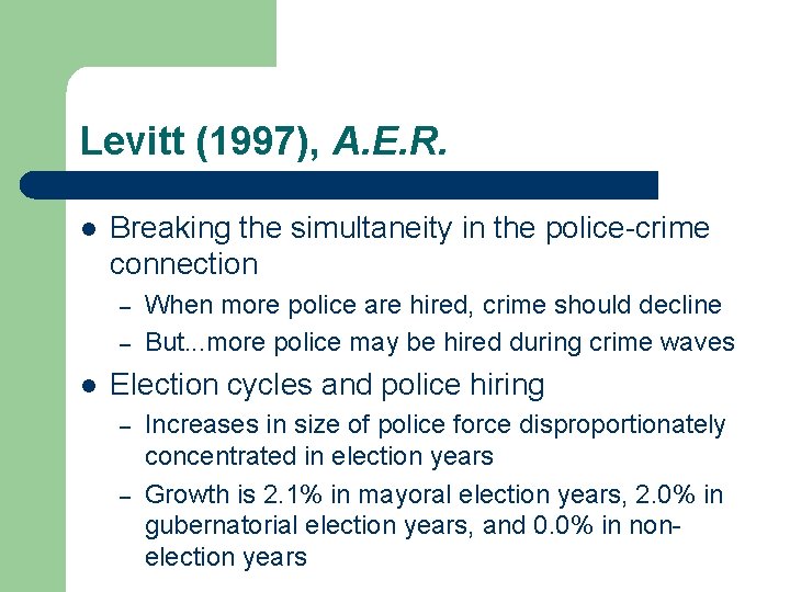 Levitt (1997), A. E. R. l Breaking the simultaneity in the police-crime connection – Levitt (1997), A. E. R. l Breaking the simultaneity in the police-crime connection –