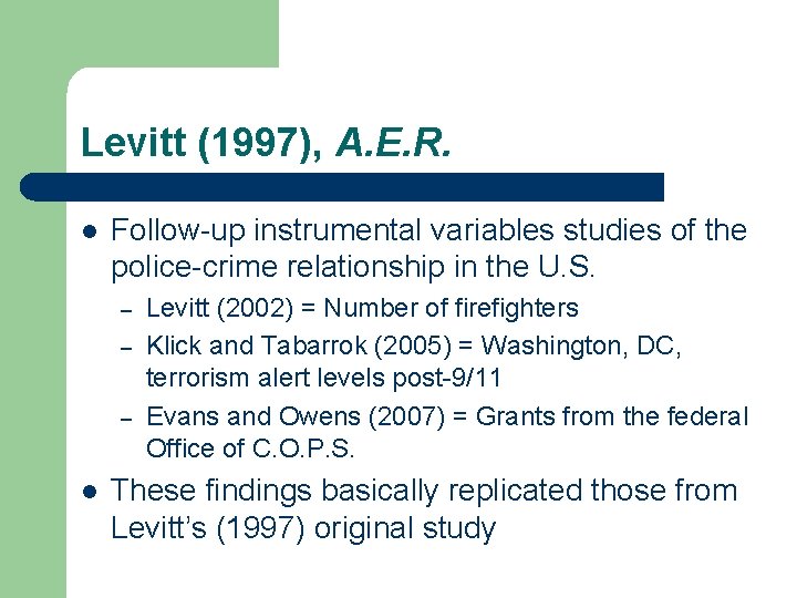 Levitt (1997), A. E. R. l Follow-up instrumental variables studies of the police-crime relationship Levitt (1997), A. E. R. l Follow-up instrumental variables studies of the police-crime relationship