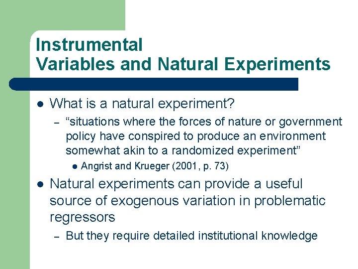 Instrumental Variables and Natural Experiments l What is a natural experiment? – “situations where Instrumental Variables and Natural Experiments l What is a natural experiment? – “situations where