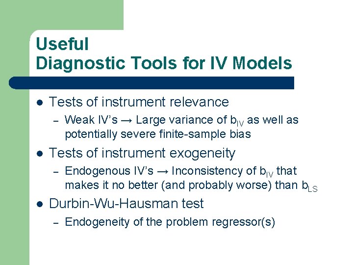 Useful Diagnostic Tools for IV Models l Tests of instrument relevance – l Tests Useful Diagnostic Tools for IV Models l Tests of instrument relevance – l Tests