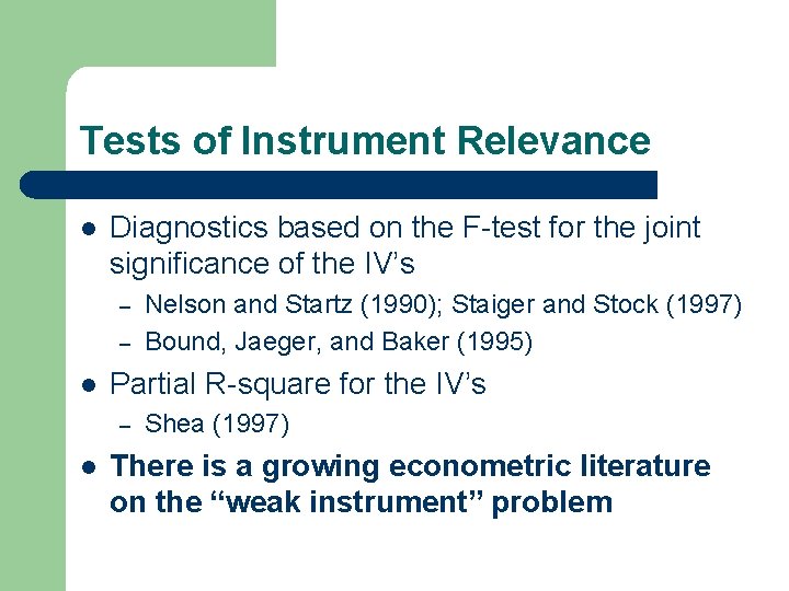 Tests of Instrument Relevance l Diagnostics based on the F-test for the joint significance Tests of Instrument Relevance l Diagnostics based on the F-test for the joint significance