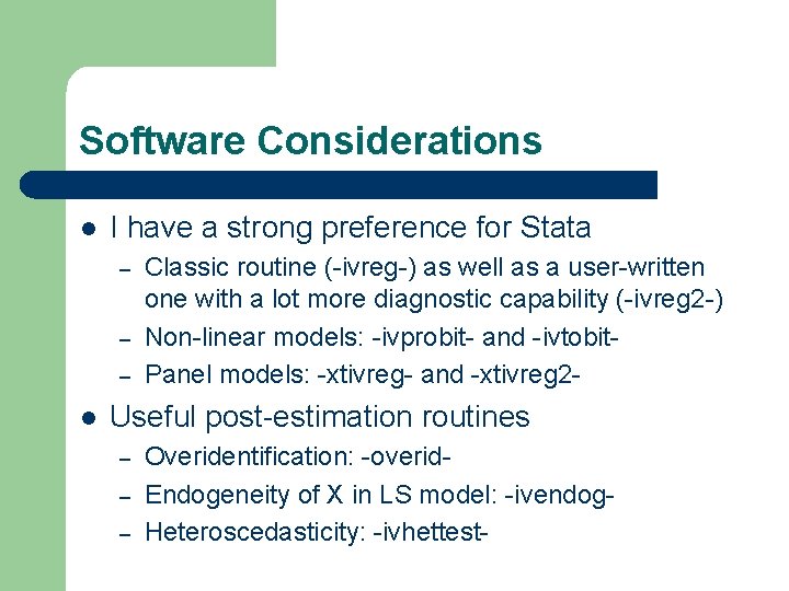 Software Considerations l I have a strong preference for Stata – – – l Software Considerations l I have a strong preference for Stata – – – l