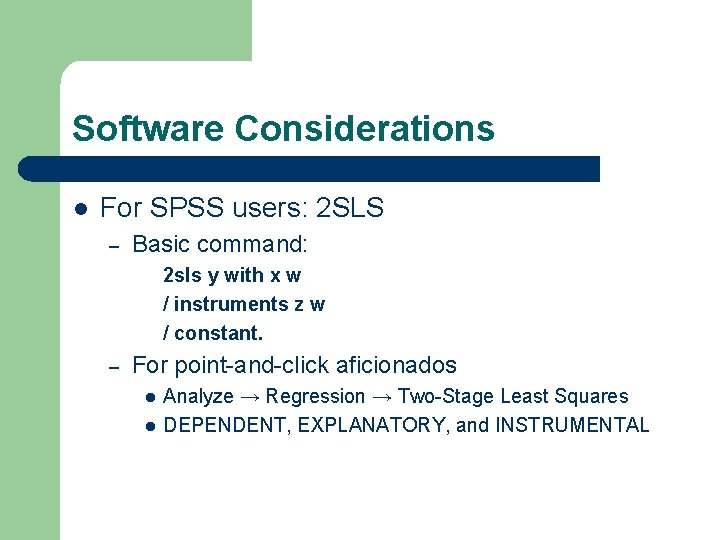 Software Considerations l For SPSS users: 2 SLS – Basic command: 2 sls y Software Considerations l For SPSS users: 2 SLS – Basic command: 2 sls y