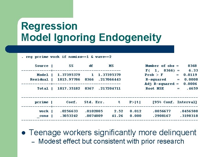 Regression Model Ignoring Endogeneity. reg pcrime work if nomiss==1 & wave==2 Source | SS Regression Model Ignoring Endogeneity. reg pcrime work if nomiss==1 & wave==2 Source | SS
