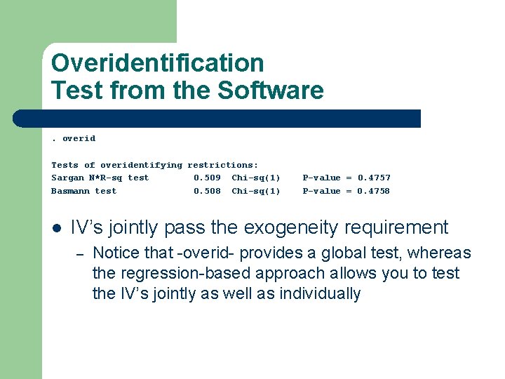 Overidentification Test from the Software. overid Tests of overidentifying restrictions: Sargan N*R-sq test 0. Overidentification Test from the Software. overid Tests of overidentifying restrictions: Sargan N*R-sq test 0.