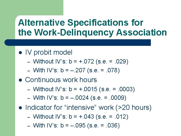 Alternative Specifications for the Work-Delinquency Association l IV probit model – – l Continuous Alternative Specifications for the Work-Delinquency Association l IV probit model – – l Continuous