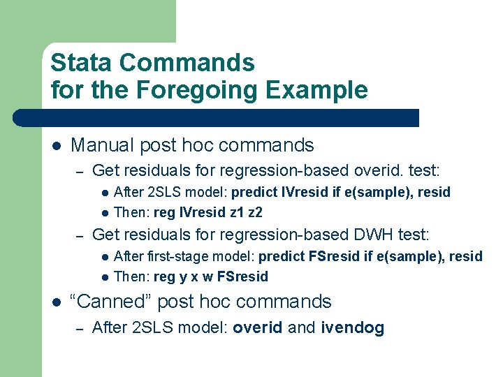 Stata Commands for the Foregoing Example l Manual post hoc commands – Get residuals Stata Commands for the Foregoing Example l Manual post hoc commands – Get residuals
