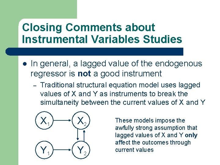 Closing Comments about Instrumental Variables Studies l In general, a lagged value of the Closing Comments about Instrumental Variables Studies l In general, a lagged value of the