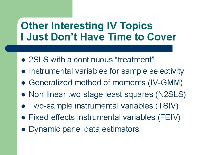 Other Interesting IV Topics I Just Don’t Have Time to Cover l l l Other Interesting IV Topics I Just Don’t Have Time to Cover l l l