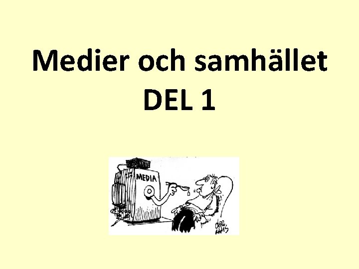 Medier och samhället DEL 1 
