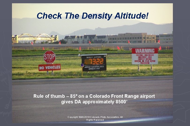 Check The Density Altitude! Rule of thumb – 85º on a Colorado Front Range