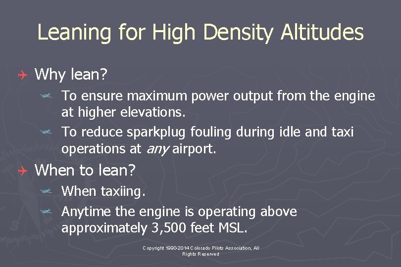 Leaning for High Density Altitudes Q Why lean? j To ensure maximum power output