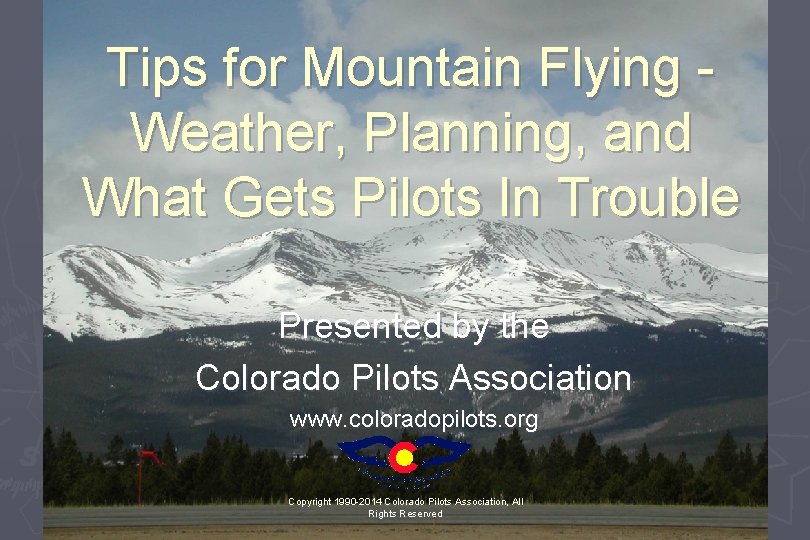 Tips for Mountain Flying Weather, Planning, and What Gets Pilots In Trouble Presented by