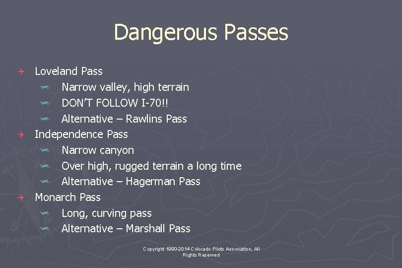 Dangerous Passes Loveland Pass j Narrow valley, high terrain j DON’T FOLLOW I-70!! j