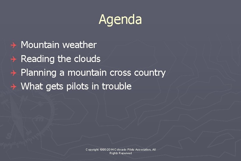 Agenda Q Q Mountain weather Reading the clouds Planning a mountain cross country What