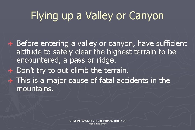 Flying up a Valley or Canyon Before entering a valley or canyon, have sufficient