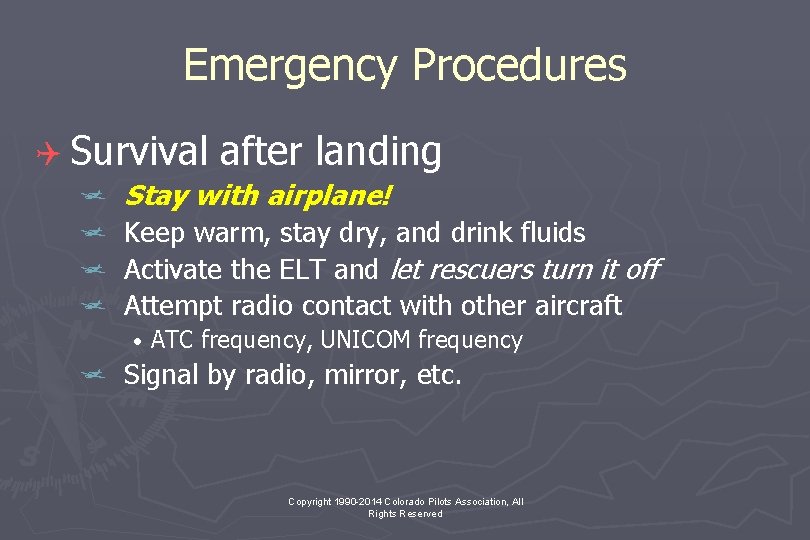 Emergency Procedures Q Survival j j after landing Stay with airplane! Keep warm, stay