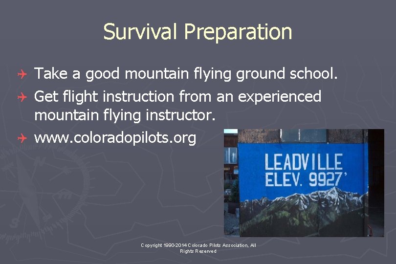 Survival Preparation Q Q Q Take a good mountain flying ground school. Get flight