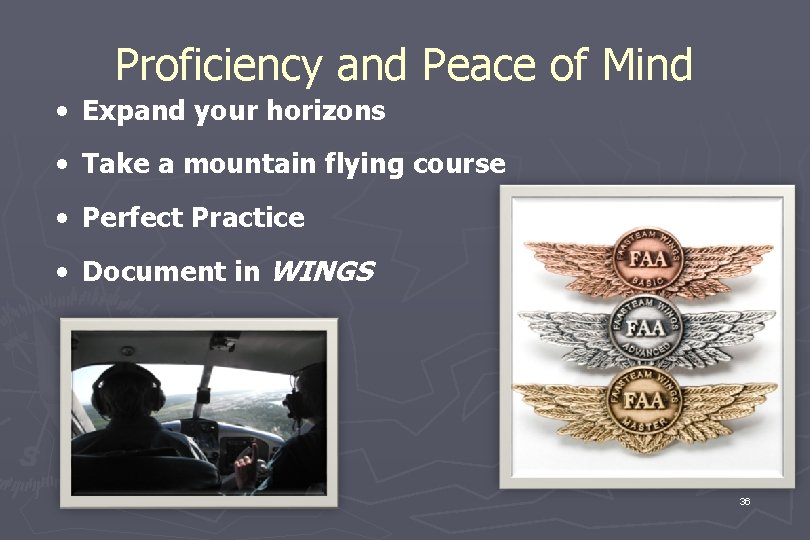 Proficiency and Peace of Mind • Expand your horizons • Take a mountain flying