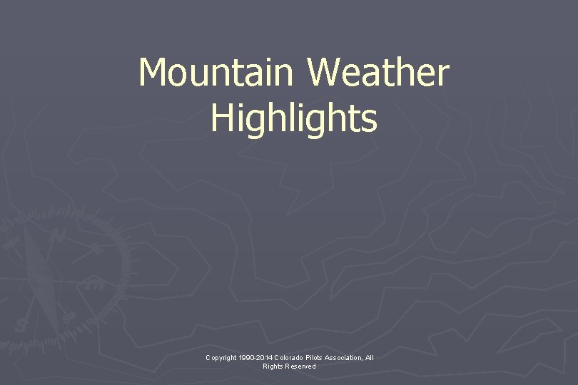 Mountain Weather Highlights Copyright 1990 -2014 Colorado Pilots Association, All Rights Reserved 