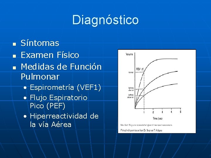 Diagnóstico n n n Síntomas Examen Físico Medidas de Función Pulmonar • Espirometría (VEF