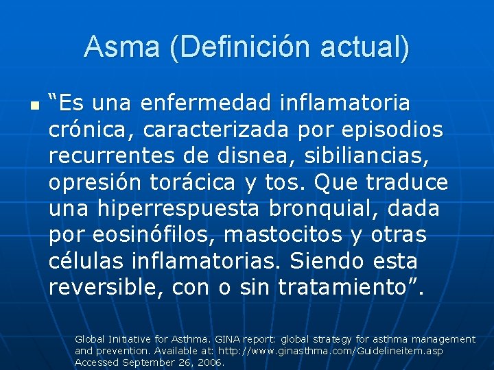Asma (Definición actual) n “Es una enfermedad inflamatoria crónica, caracterizada por episodios recurrentes de