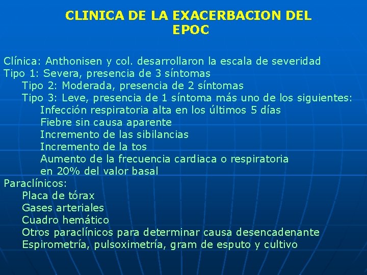 CLINICA DE LA EXACERBACION DEL EPOC Clínica: Anthonisen y col. desarrollaron la escala de