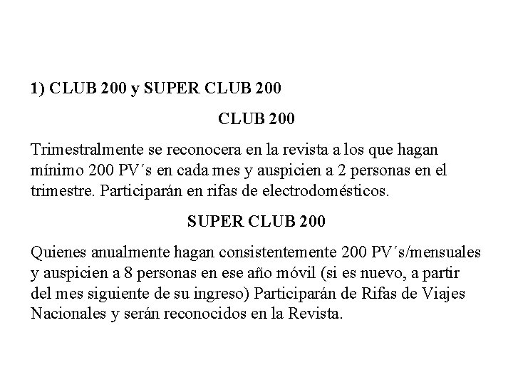 1) CLUB 200 y SUPER CLUB 200 Trimestralmente se reconocera en la revista a