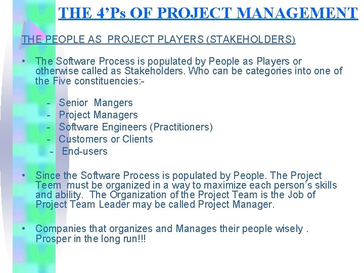 THE 4’Ps OF PROJECT MANAGEMENT THE PEOPLE AS PROJECT PLAYERS (STAKEHOLDERS) • The Software