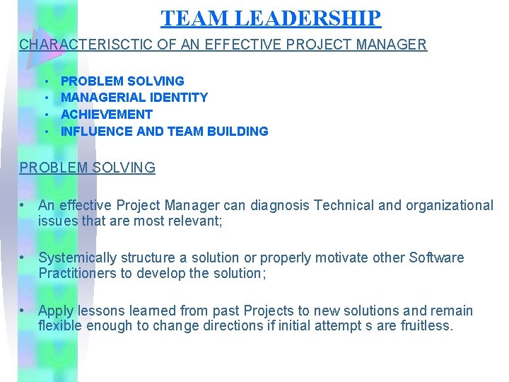 TEAM LEADERSHIP CHARACTERISCTIC OF AN EFFECTIVE PROJECT MANAGER • • PROBLEM SOLVING MANAGERIAL IDENTITY