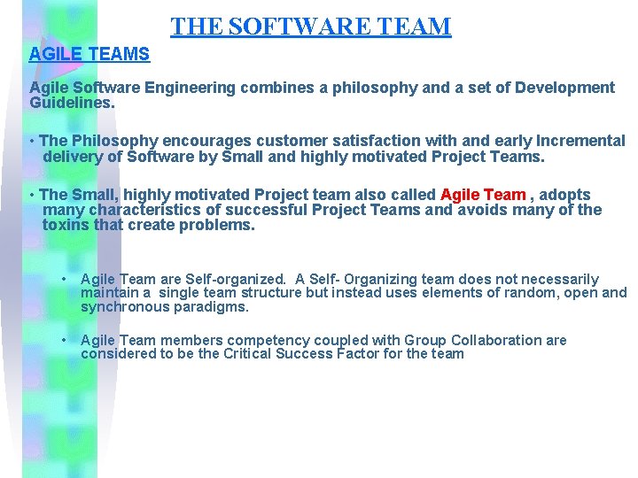 THE SOFTWARE TEAM AGILE TEAMS Agile Software Engineering combines a philosophy and a set