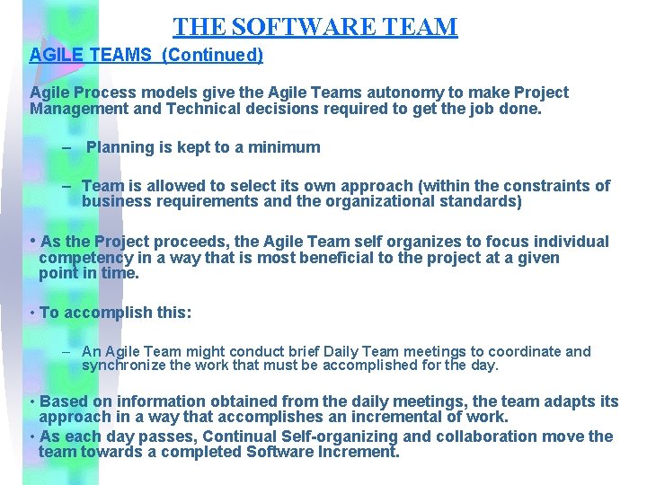 THE SOFTWARE TEAM AGILE TEAMS (Continued) Agile Process models give the Agile Teams autonomy