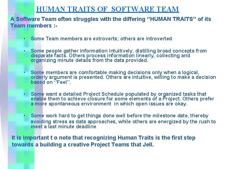HUMAN TRAITS OF SOFTWARE TEAM A Software Team often struggles with the differing ‘’HUMAN