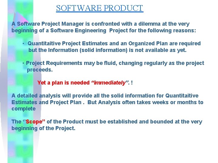 SOFTWARE PRODUCT A Software Project Manager is confronted with a dilemma at the very