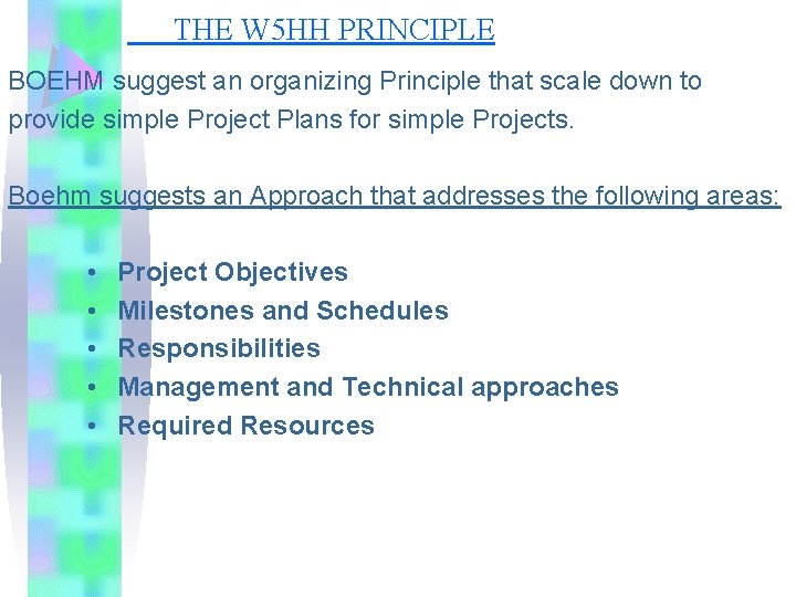 THE W 5 HH PRINCIPLE BOEHM suggest an organizing Principle that scale down to