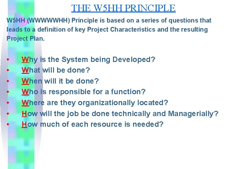 THE W 5 HH PRINCIPLE W 5 HH (WWWWWHH) Principle is based on a