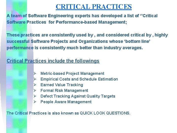 CRITICAL PRACTICES A team of Software Engineering experts has developed a list of ‘’Critical