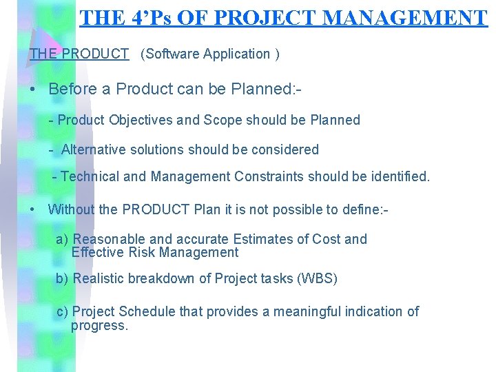 THE 4’Ps OF PROJECT MANAGEMENT THE PRODUCT (Software Application ) • Before a Product