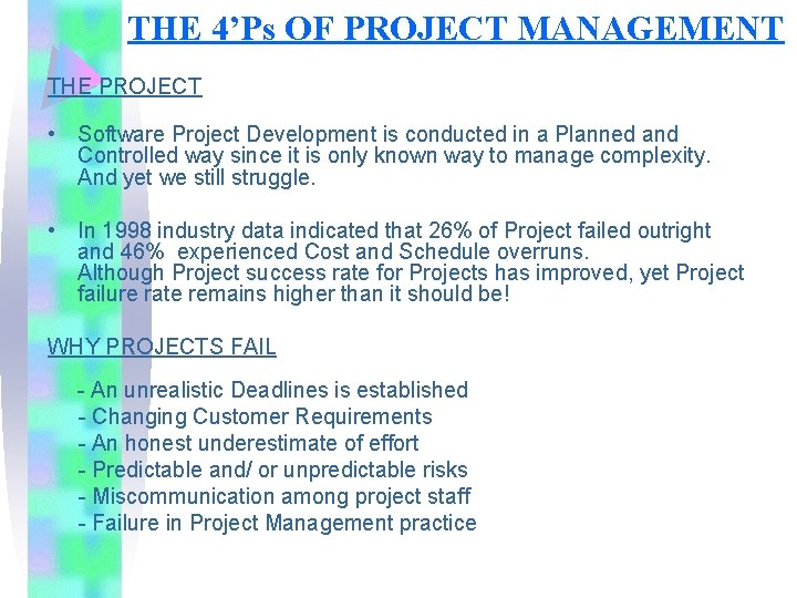 THE 4’Ps OF PROJECT MANAGEMENT THE PROJECT • Software Project Development is conducted in