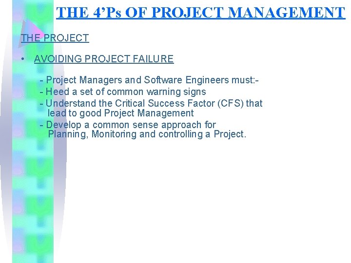 THE 4’Ps OF PROJECT MANAGEMENT THE PROJECT • AVOIDING PROJECT FAILURE - Project Managers