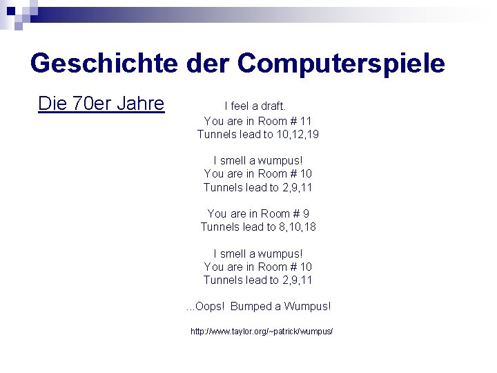 Geschichte der Computerspiele Die 70 er Jahre I feel a draft. You are in