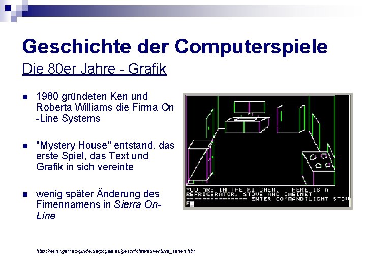 Geschichte der Computerspiele Die 80 er Jahre - Grafik n 1980 gründeten Ken und