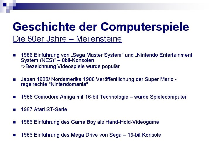 Geschichte der Computerspiele Die 80 er Jahre – Meilensteine n 1986 Einführung von „Sega