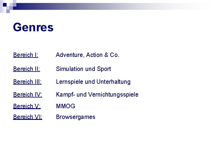 Genres Bereich I: Adventure, Action & Co. Bereich II: Simulation und Sport Bereich III: