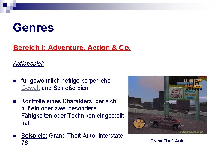 Genres Bereich I: Adventure, Action & Co. Actionspiel: n für gewöhnlich heftige körperliche Gewalt