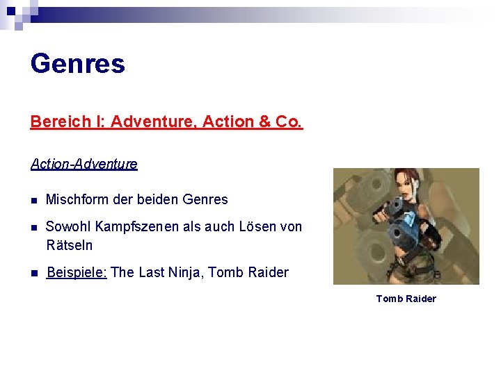 Genres Bereich I: Adventure, Action & Co. Action-Adventure n Mischform der beiden Genres n