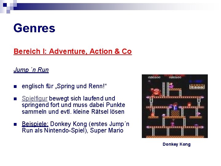 Genres Bereich I: Adventure, Action & Co Jump ´n Run n englisch für „Spring